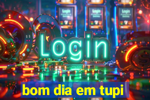 bom dia em tupi